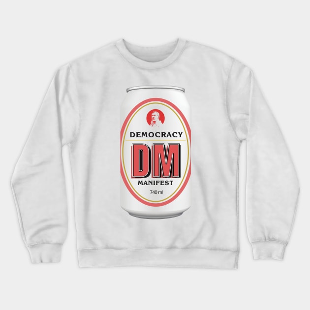 Democracy Manifest RESCHS DA BEER CAN - Dinner Ale "Dirty Annie" Crewneck Sweatshirt by Simontology